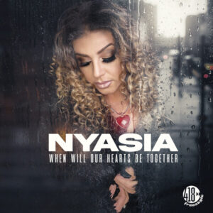 Nyasia – When Will Our Hearts Be Together (Out Now)