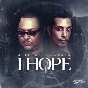 Julio Mena and Coro Unleash “I Hope” – A Freestyle Anthem That’s Here to Stay!